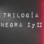 Trilogía Negra I y II